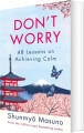 Don T Worry 48 Lessons On Achieving Calm