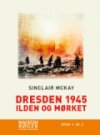 Dresden 1945 - Ilden Og Mørket