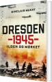 Dresden 1945 - Ilden Og Mørket - 