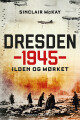 Dresden 1945 - Ilden Og Mørket