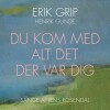 Erik Grip - Du Kom Med Alt Det Der Var Dig - 
