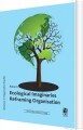 Ecological Imaginaries Reframing Organisation - 