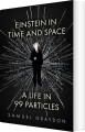 Einstein In Time And Space A Life In 99 Particles