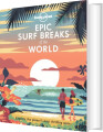 Epic Surf Breaks Of The World