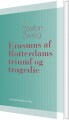 Erasmus Af Rotterdams Triumf Og Tragedie - 