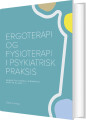 Ergoterapi Og Fysioterapi I Psykiatrisk Praksis - 