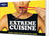 Extreme Cuisine Exotic Tastes From Around The World