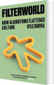 Filterworld How Algorithms Flattened Culture