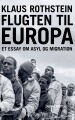 Flugten Til Europa - Om Migration Og Asyl - 