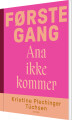 Første Gang Ana Ikke Kommer - 