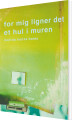 For Mig Ligner Det Et Hul I Muren