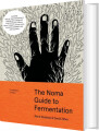 Foundations Of Flavor The Noma Guide To Fermentation