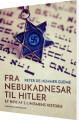 Fra Nebukadnesar Til Hitler Et Rids Af Zionismens Historie - 