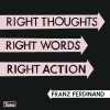 Franz Ferdinand - Right Thoughts Right Words Right Action - 