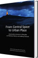 From Central Space To Urban Place