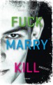 Fuck Marry Kill - 