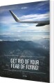 Get Rid Of Your Fear Of Flying - 