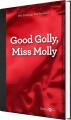 Good Golly Miss Molly - Med Gloser