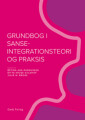 Grundbog I Sanseintegrationsteori Og Praksis
