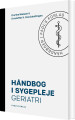 Håndbog I Sygepleje Geriatri - 