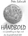 Håndbold - Min Fortælling Om Legen Med Den Harpiksklistrede Bold - 