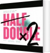 Half Double - 