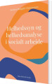 Helhedssyn Og Helhedsanalyse I Socialt Arbejde - 