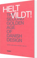 Helt Vildt The Second Golden Age Of Danish Design