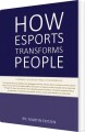 How Esports Transforms People - 