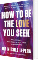 How To Be The Love You Seek