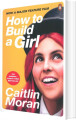 How To Build A Girl - Film Tie-In