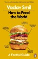 How To Feed The World A Factful Guide
