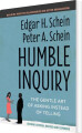 Humble Inquiry The Gentle Art Of Asking Instead Of Telling