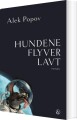 Hundene Flyver Lavt