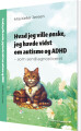 Hvad Jeg Ville Ønske Jeg Havde Vidst Om Autisme Og Adhd