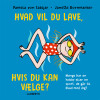 Hvad Vil Du Lave Hvis Du Kan Vælge