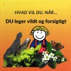 Hvad Vil Du Når Du Leger Vildt Og Forsigtigt