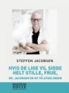 Hvis De Lige Vil Sidde Helt Stille Frue Dr Jacobsen Er Ny På Afdelingen