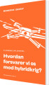 Hvordan Forsvarer Vi Os Mod Hybridkrig