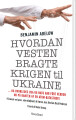 Hvordan Vesten Bragte Krigen Til Ukraine