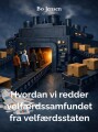 Hvordan Vi Redder Velfærdssamfundet Fra Velfærdsstaten