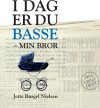 I Dag Er Du Basse - Min Bror - 