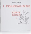 I Folkemunde - Korte Gruk I