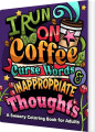 I Run On Coffee Curse Words Inappropriate Thoughts - 