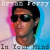 Bryan Ferry - In Your Mind - 
