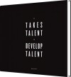 It Takes Talent To Develop Talent - 
