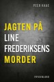 Jagten På Line Frederiksens Morder