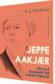 Jeppe Aakjær En Lille Biografi Og Karakteristik