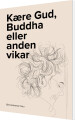 Kære Gud Buddha Eller Anden Vikar