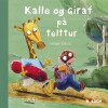 Kalle Og Giraf På Telttur - 